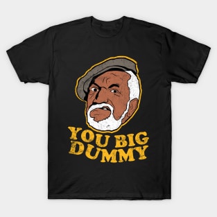 Sanford - You Big Dummy T-Shirt